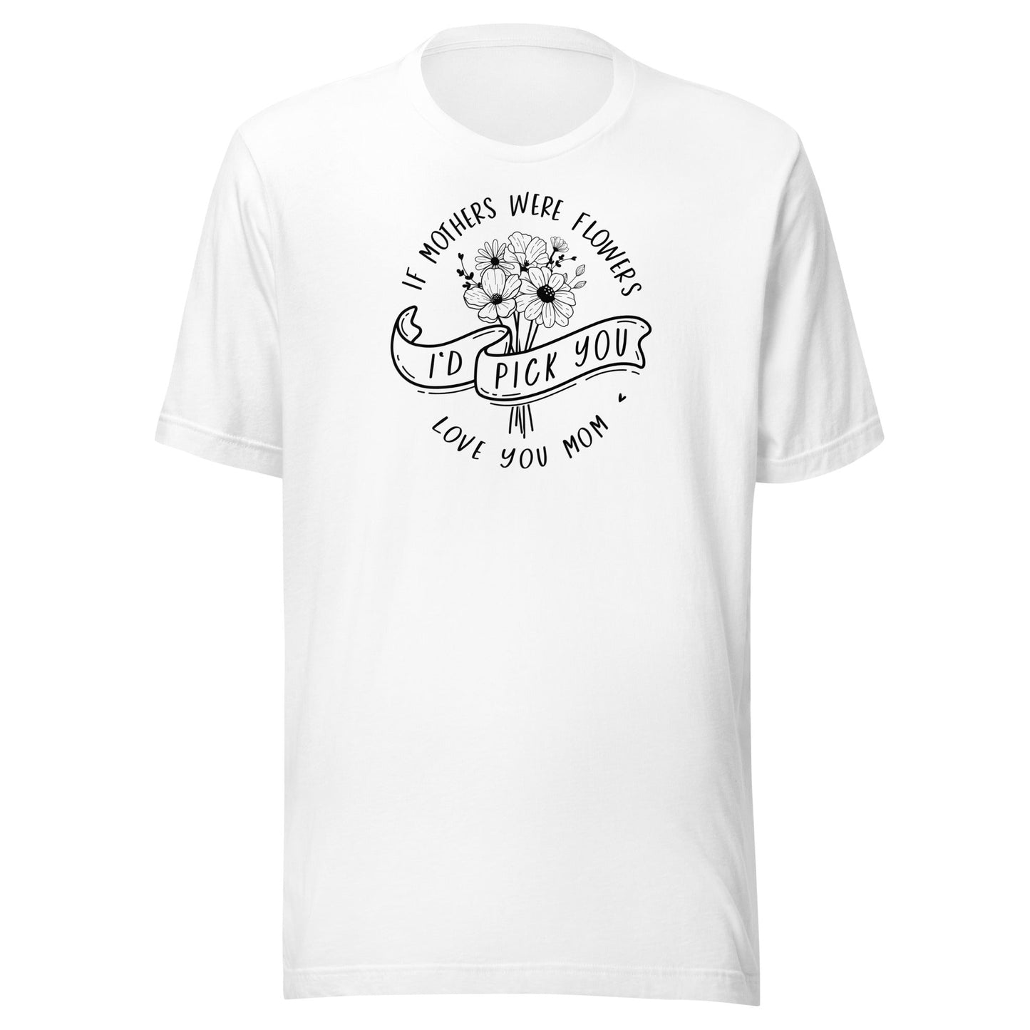 I'd Pick You Mom t-shirt