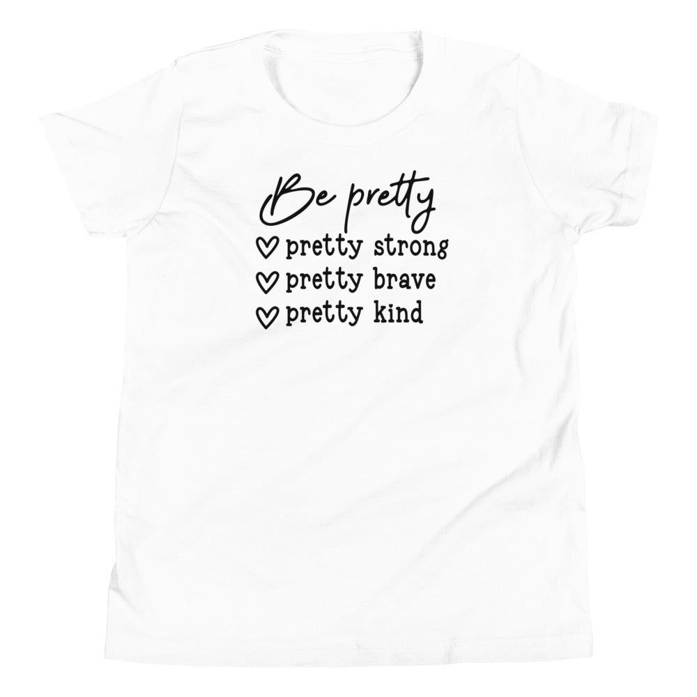 Be Pretty...Youth Short Sleeve T-Shirt - The Sandy Merchant