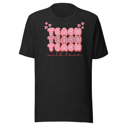 Teach with Love t-shirt