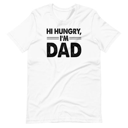 Hi Hungry I'm Dad T-shirt
